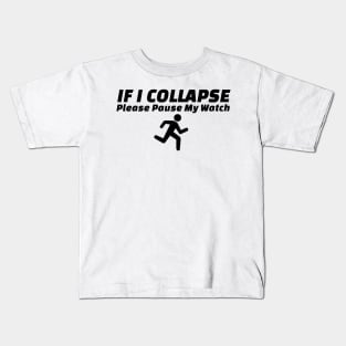 If I Collapse Please Pause My Watch Kids T-Shirt